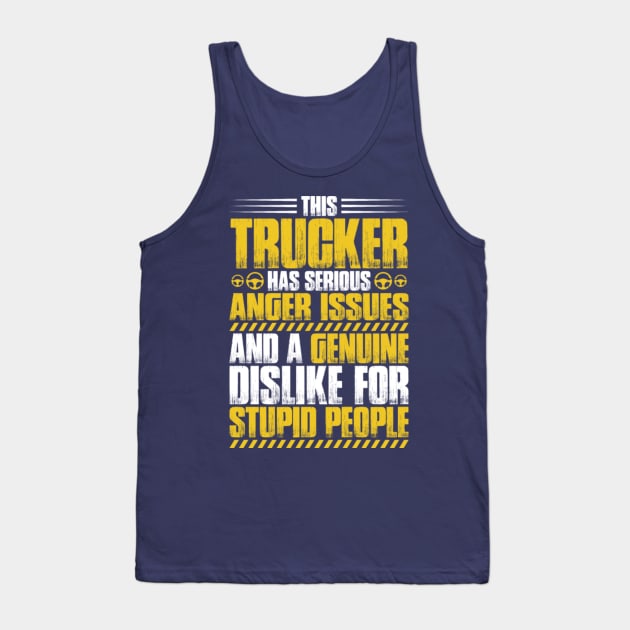 This trucker has serious anger issues and a genuine dislike for stupid people Tank Top by kenjones